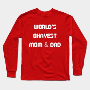 World’s Okayest Mom And Dad Long Sleeve T-Shirt